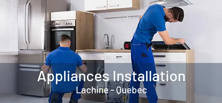 Appliances Installation Lachine - Quebec