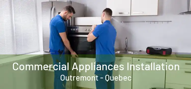 Commercial Appliances Installation Outremont - Quebec