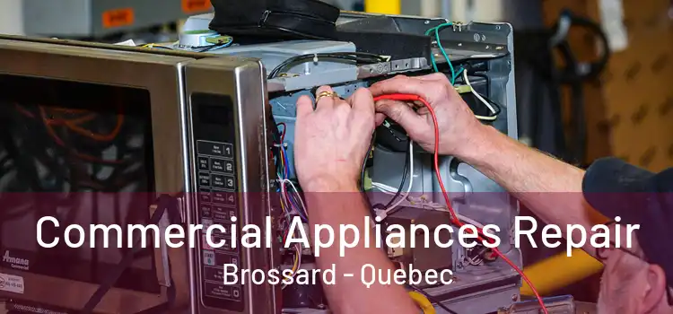 Commercial Appliances Repair Brossard - Quebec