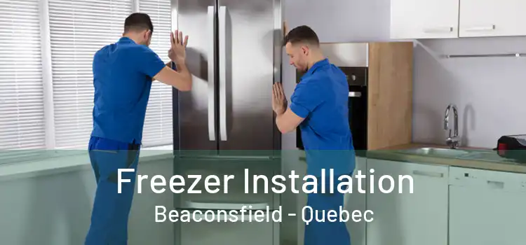 Freezer Installation Beaconsfield - Quebec