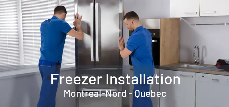 Freezer Installation Montreal-Nord - Quebec