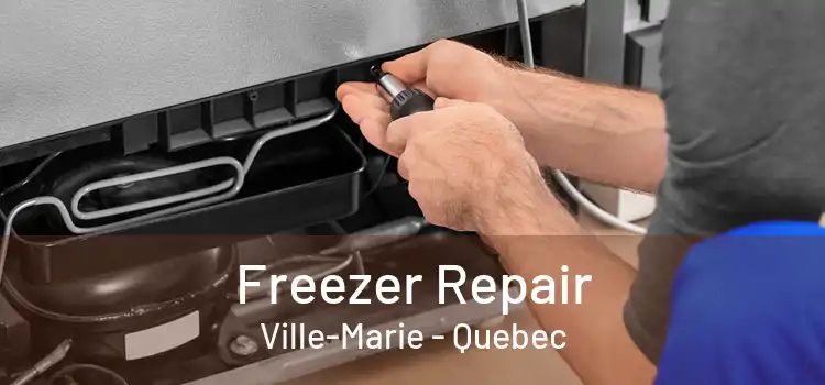 Freezer Repair Ville-Marie - Quebec
