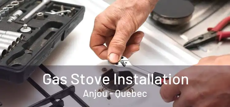 Gas Stove Installation Anjou - Quebec