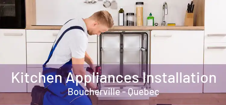 Kitchen Appliances Installation Boucherville - Quebec