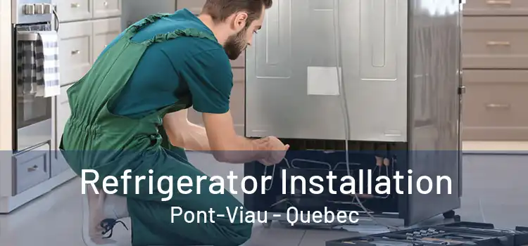 Refrigerator Installation Pont-Viau - Quebec