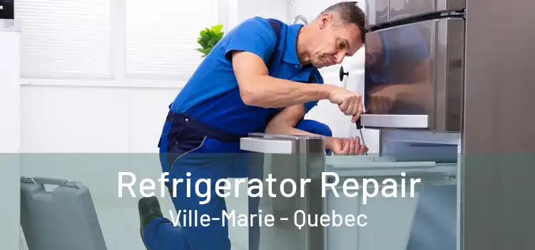 Refrigerator Repair Ville-Marie - Quebec