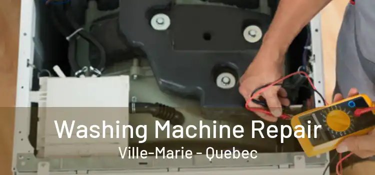 Washing Machine Repair Ville-Marie - Quebec